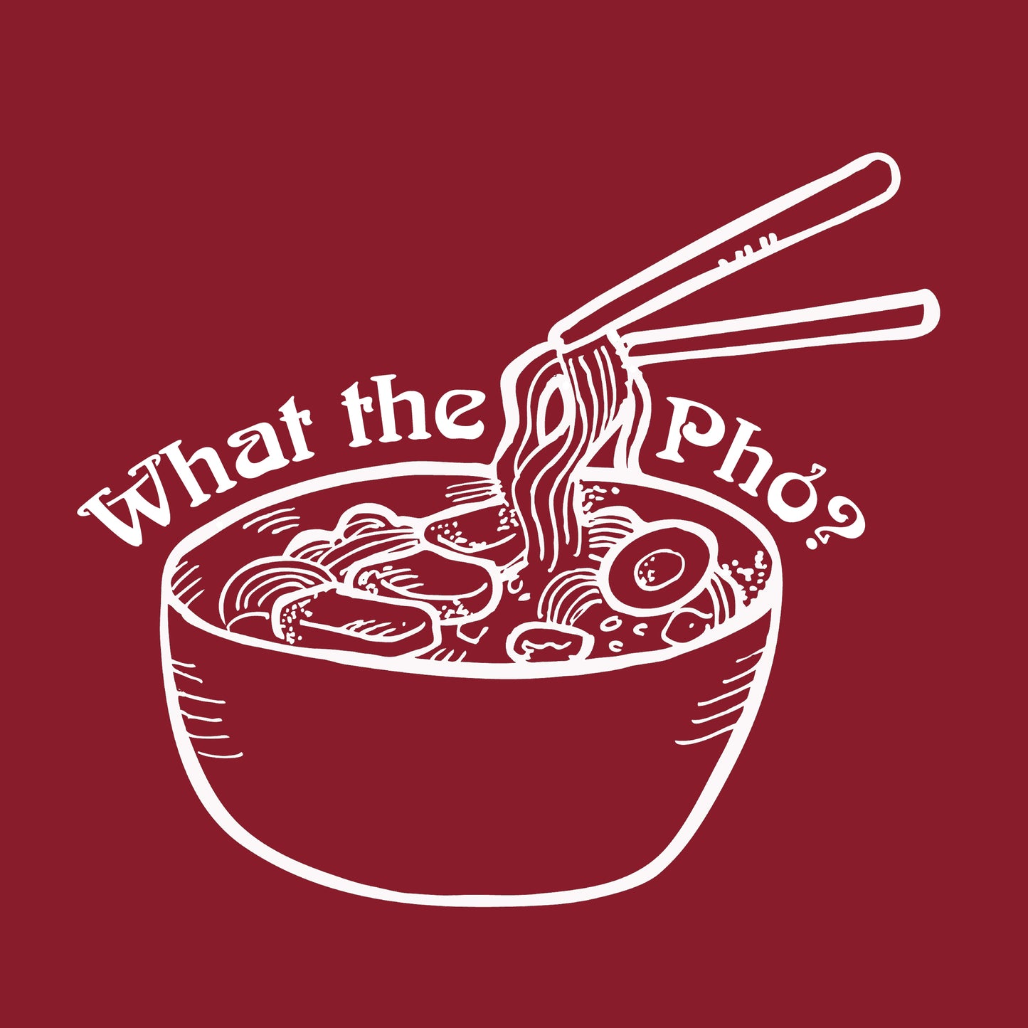 What The Pho?