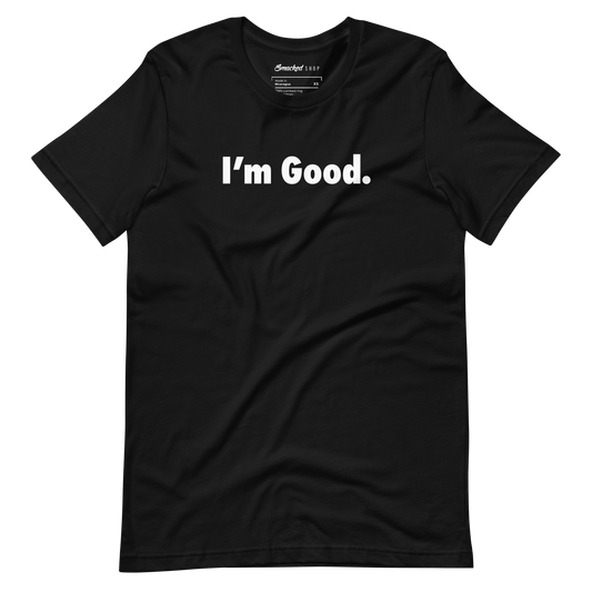 I'm Good.
